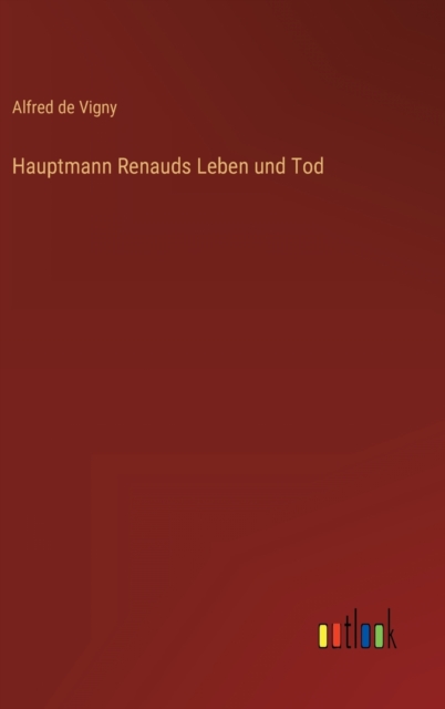 Hauptmann Renauds Leben und Tod, Hardback Book