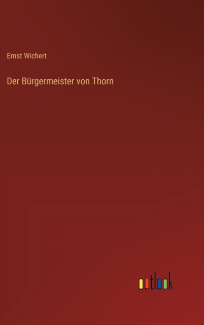 Der Burgermeister von Thorn, Hardback Book