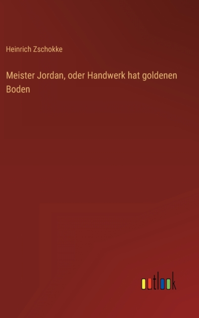 Meister Jordan, oder Handwerk hat goldenen Boden, Hardback Book
