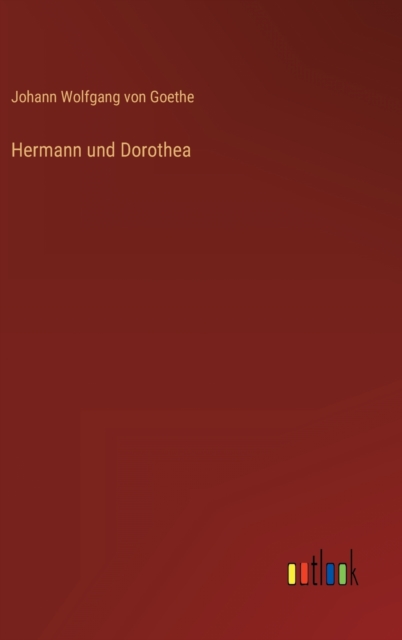 Hermann und Dorothea, Hardback Book