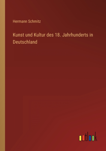 Kunst und Kultur des 18. Jahrhunderts in Deutschland, Paperback / softback Book