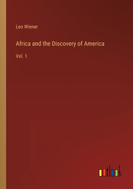 Africa and the Discovery of America : Vol. 1, Paperback / softback Book