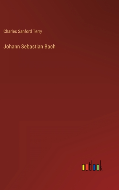 Johann Sebastian Bach, Hardback Book