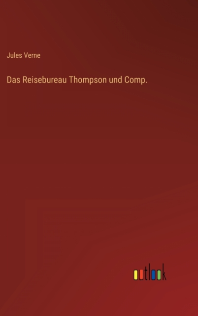 Das Reisebureau Thompson und Comp., Hardback Book