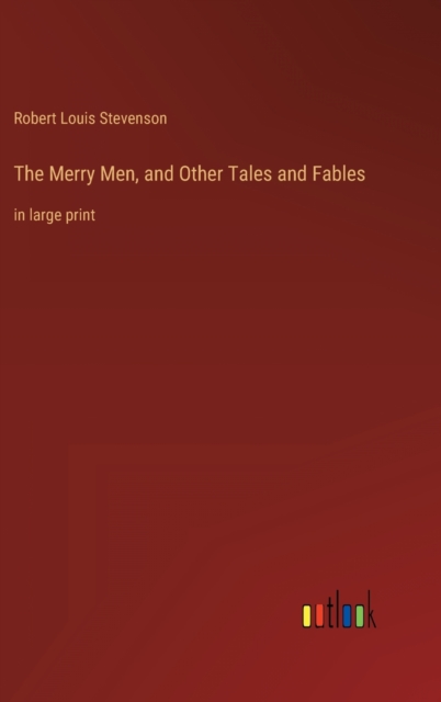 The Merry Men, and Other Tales and Fables : in large print, Hardback Book