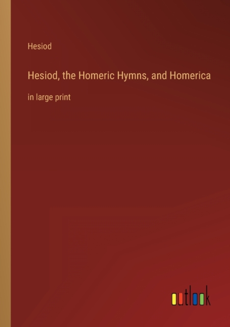 Hesiod, the Homeric Hymns, and Homerica : in large print, Paperback / softback Book