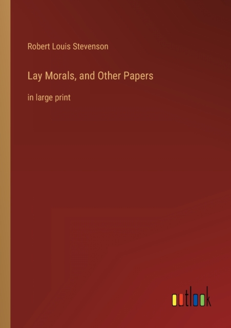 Lay Morals, and Other Papers : in large print, Paperback / softback Book