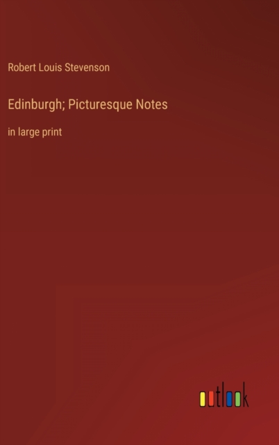 Edinburgh; Picturesque Notes : in large print, Hardback Book