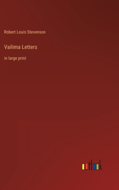 Vailima Letters : in large print, Hardback Book