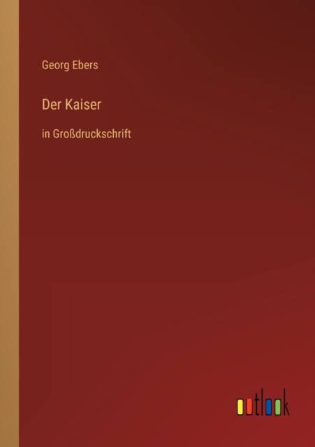 Der Kaiser : in Grossdruckschrift, Paperback / softback Book
