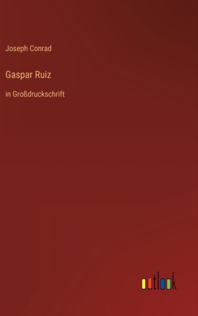 Gaspar Ruiz : in Grossdruckschrift, Hardback Book