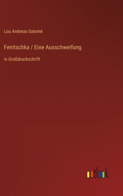 Fenitschka / Eine Ausschweifung : in Grossdruckschrift, Hardback Book