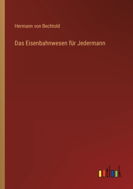 Das Eisenbahnwesen fur Jedermann, Paperback / softback Book
