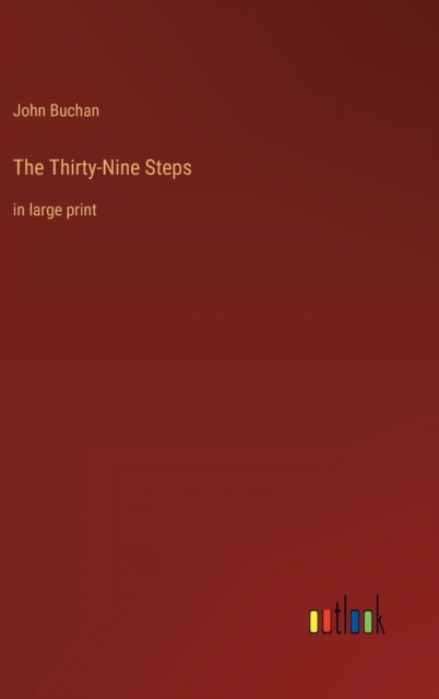 The Thirty-Nine Steps : in large print, Hardback Book