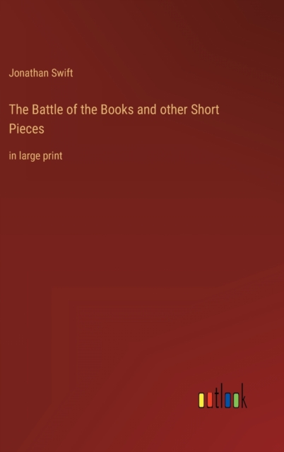 The Battle of the Books and other Short Pieces : in large print, Hardback Book
