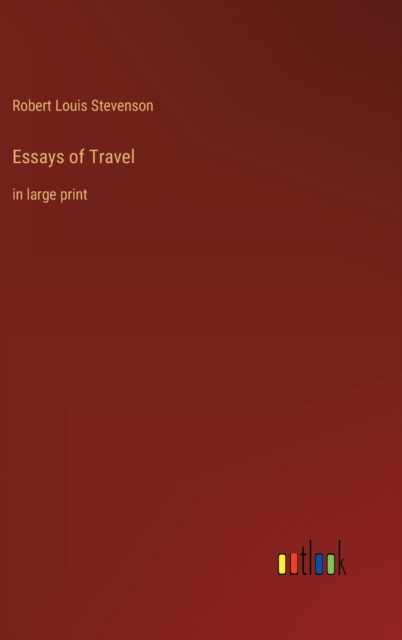 Essays of Travel : in large print, Hardback Book