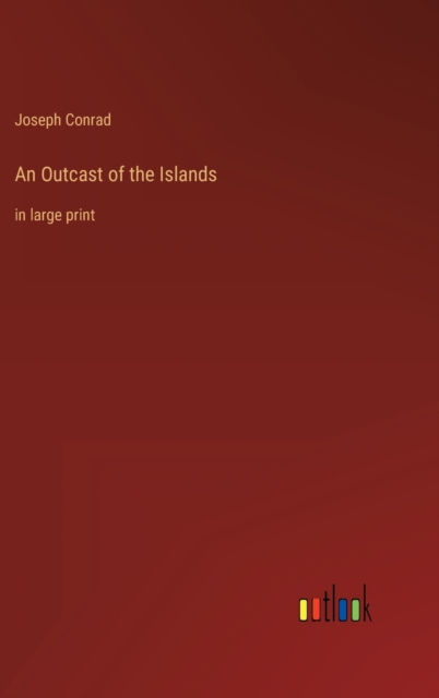 An Outcast of the Islands : in large print, Hardback Book