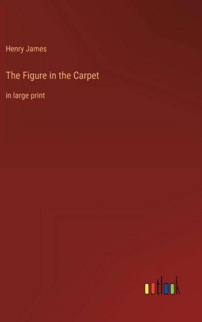 The Figure in the Carpet : in large print, Hardback Book