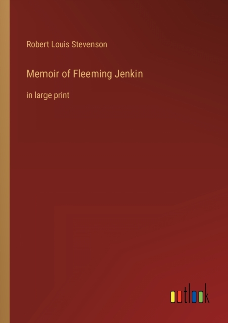 Memoir of Fleeming Jenkin : in large print, Paperback / softback Book