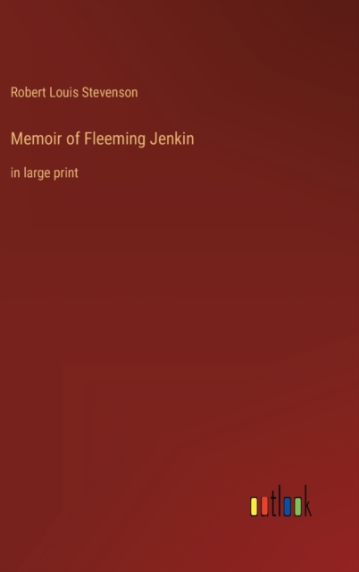 Memoir of Fleeming Jenkin : in large print, Hardback Book