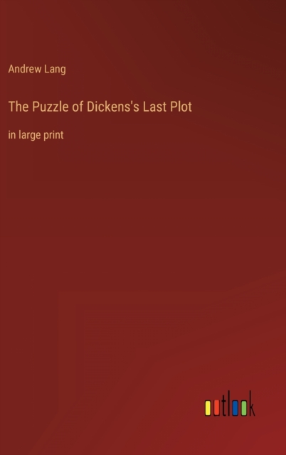 The Puzzle of Dickens's Last Plot : in large print, Hardback Book