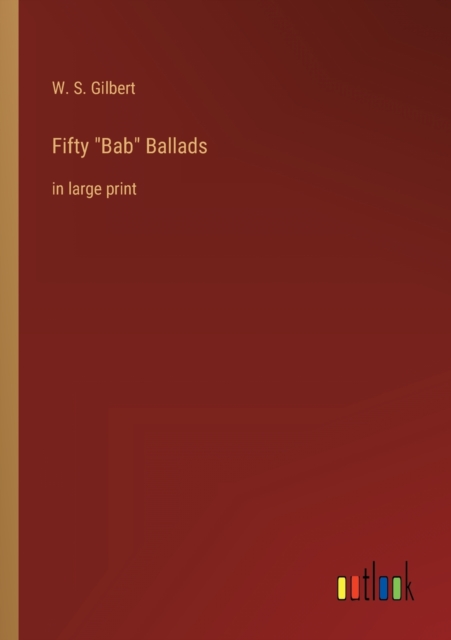 Fifty Bab Ballads : in large print, Paperback / softback Book