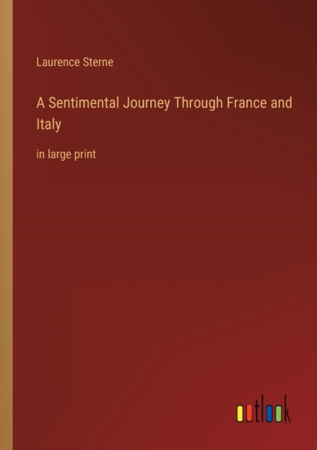 A Sentimental Journey Through France and Italy : in large print, Paperback / softback Book