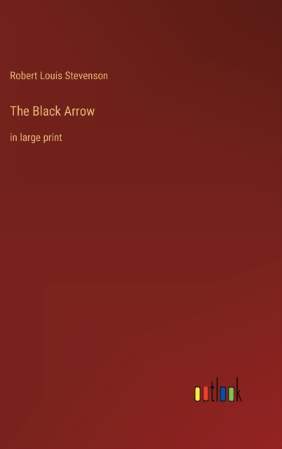 The Black Arrow : in large print, Hardback Book