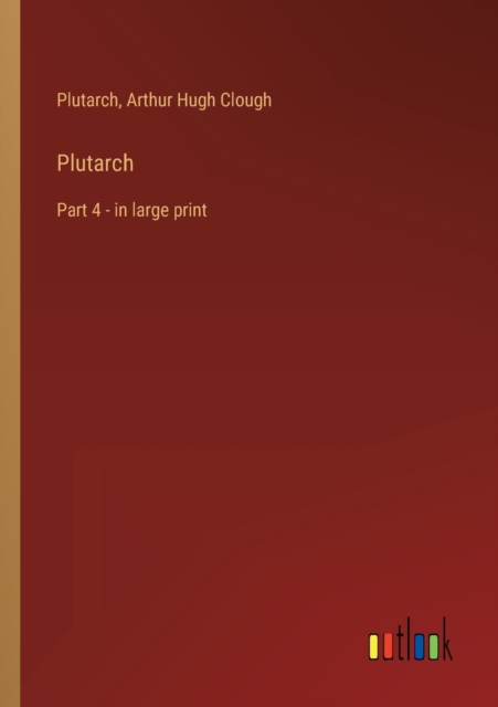 Plutarch : Part 4 - in large print, Paperback / softback Book
