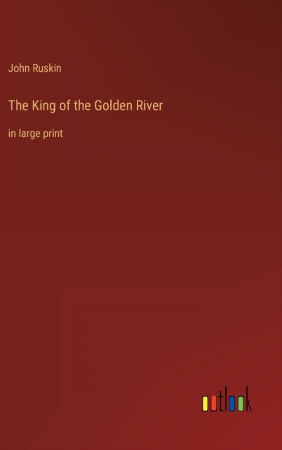 The King of the Golden River : in large print, Hardback Book