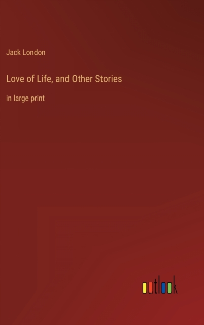 Love of Life, and Other Stories : in large print, Hardback Book