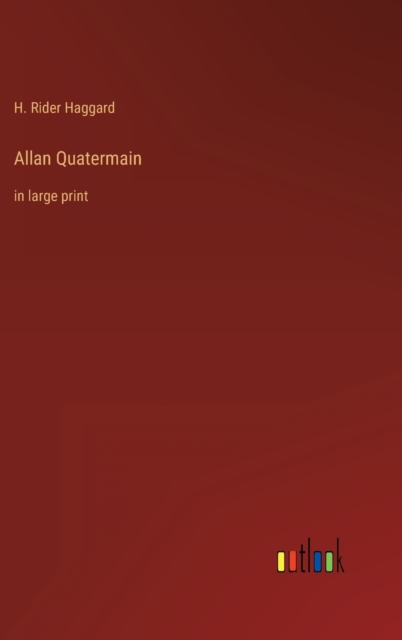 Allan Quatermain : in large print, Hardback Book