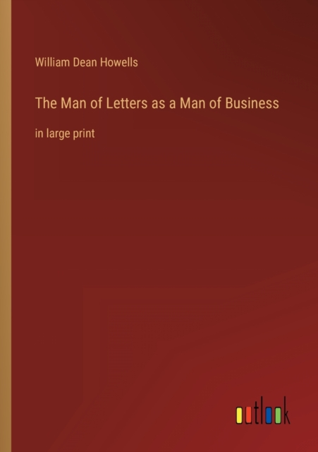 The Man of Letters as a Man of Business : in large print, Paperback / softback Book