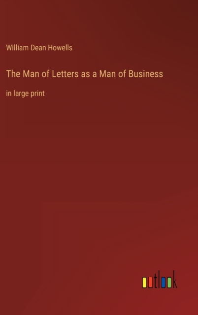 The Man of Letters as a Man of Business : in large print, Hardback Book