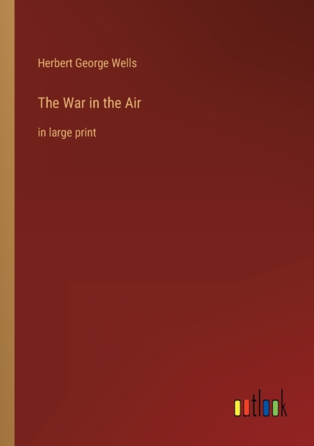 The War in the Air : in large print, Paperback / softback Book