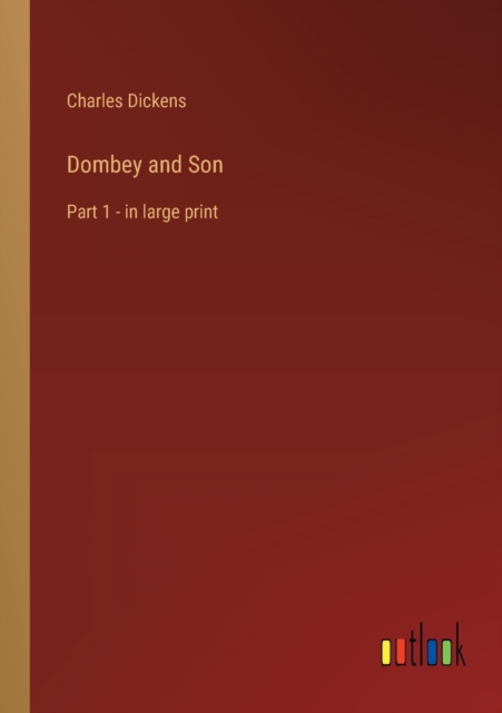 Dombey and Son : Part 1 - in large print, Paperback / softback Book
