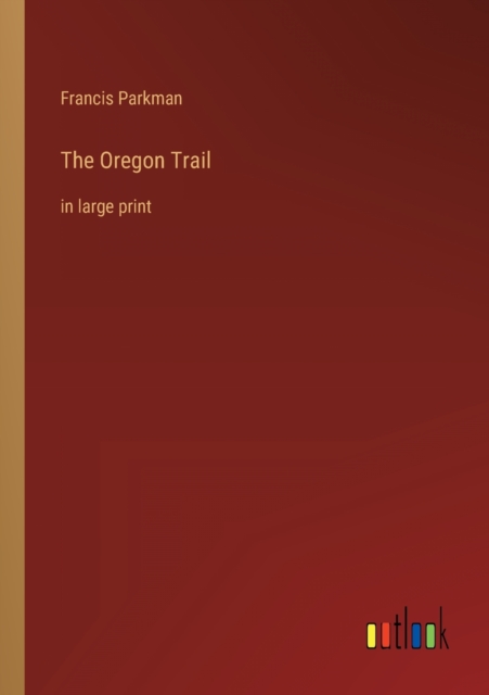 The Oregon Trail : in large print, Paperback / softback Book