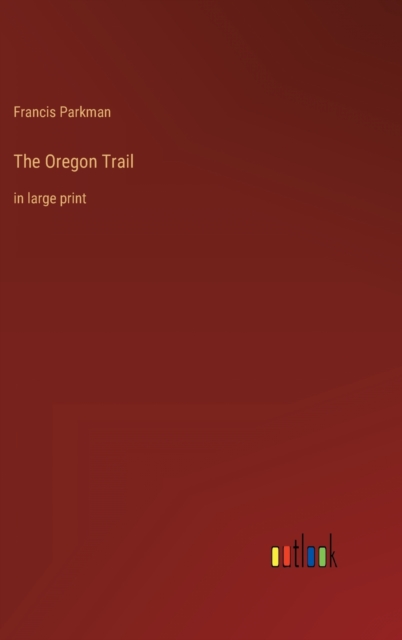 The Oregon Trail : in large print, Hardback Book