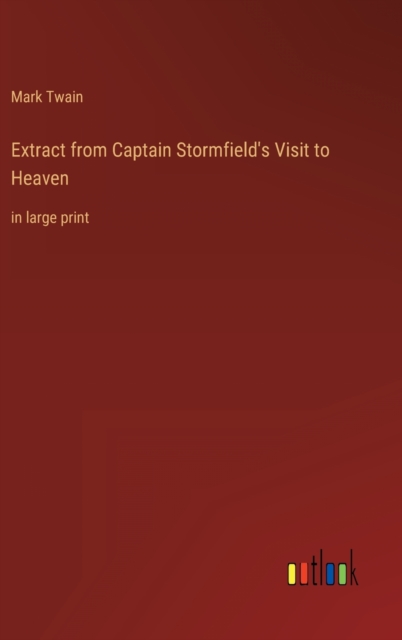 Extract from Captain Stormfield's Visit to Heaven : in large print, Hardback Book