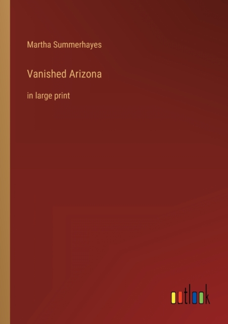 Vanished Arizona : in large print, Paperback / softback Book