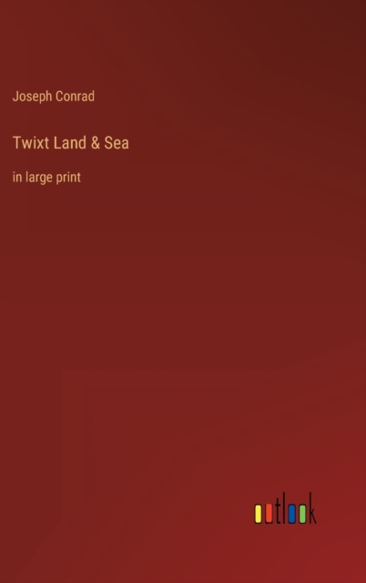 Twixt Land & Sea : in large print, Hardback Book