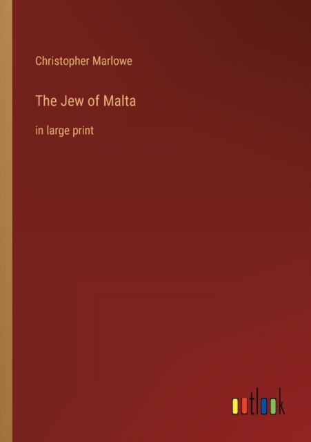 The Jew of Malta : in large print, Paperback / softback Book
