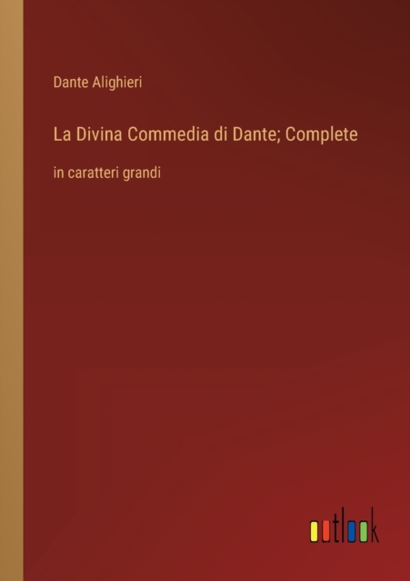 La Divina Commedia di Dante; Complete : in caratteri grandi, Paperback / softback Book
