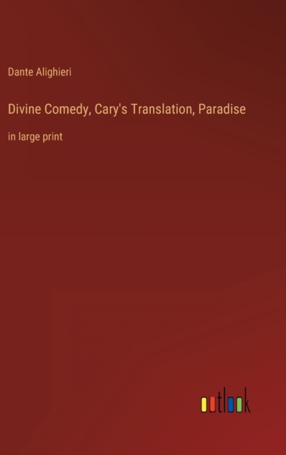Divine Comedy, Cary's Translation, Paradise : in large print, Hardback Book