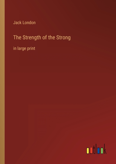 The Strength of the Strong : in large print, Paperback / softback Book