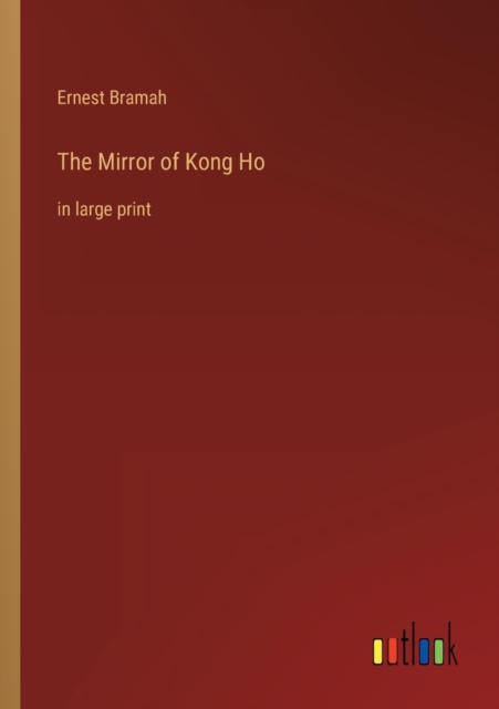 The Mirror of Kong Ho : in large print, Paperback / softback Book