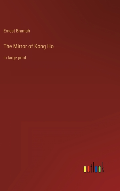 The Mirror of Kong Ho : in large print, Hardback Book