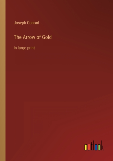The Arrow of Gold : in large print, Paperback / softback Book
