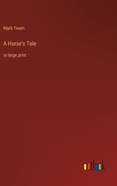 A Horse's Tale : in large print, Hardback Book