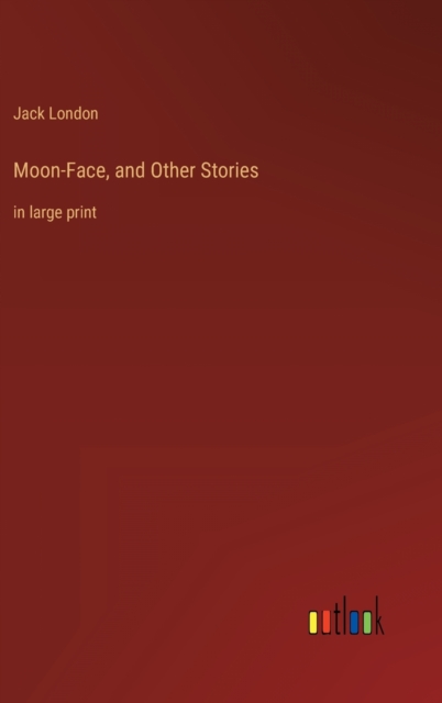 Moon-Face, and Other Stories : in large print, Hardback Book